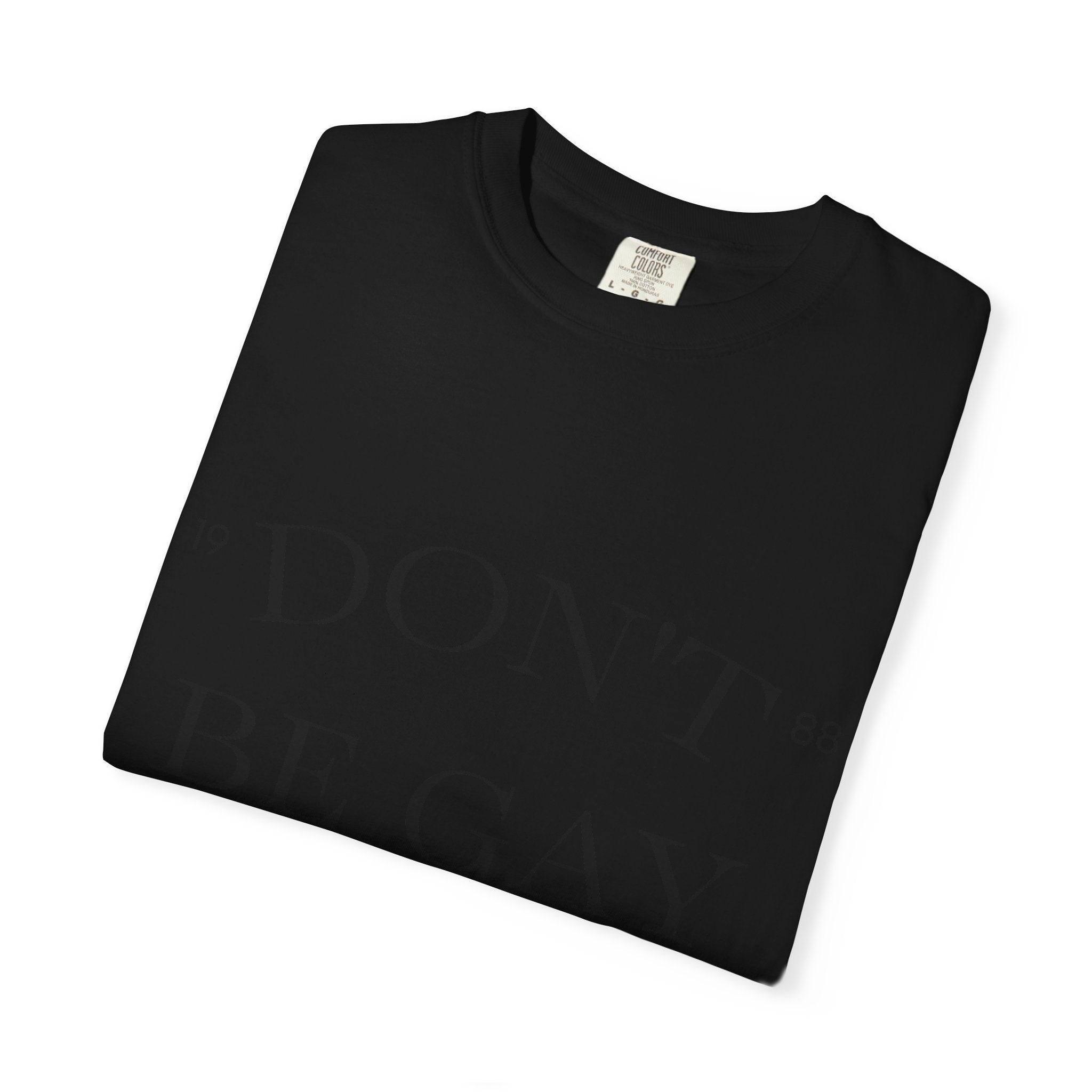 T-Shirt — "DON'T BE GAY" Statement Tee (Minimal Serif Design)