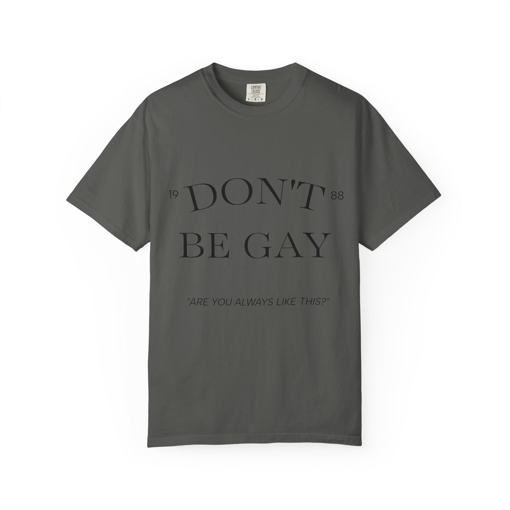T-Shirt — "DON'T BE GAY" Statement Tee (Minimal Serif Design)