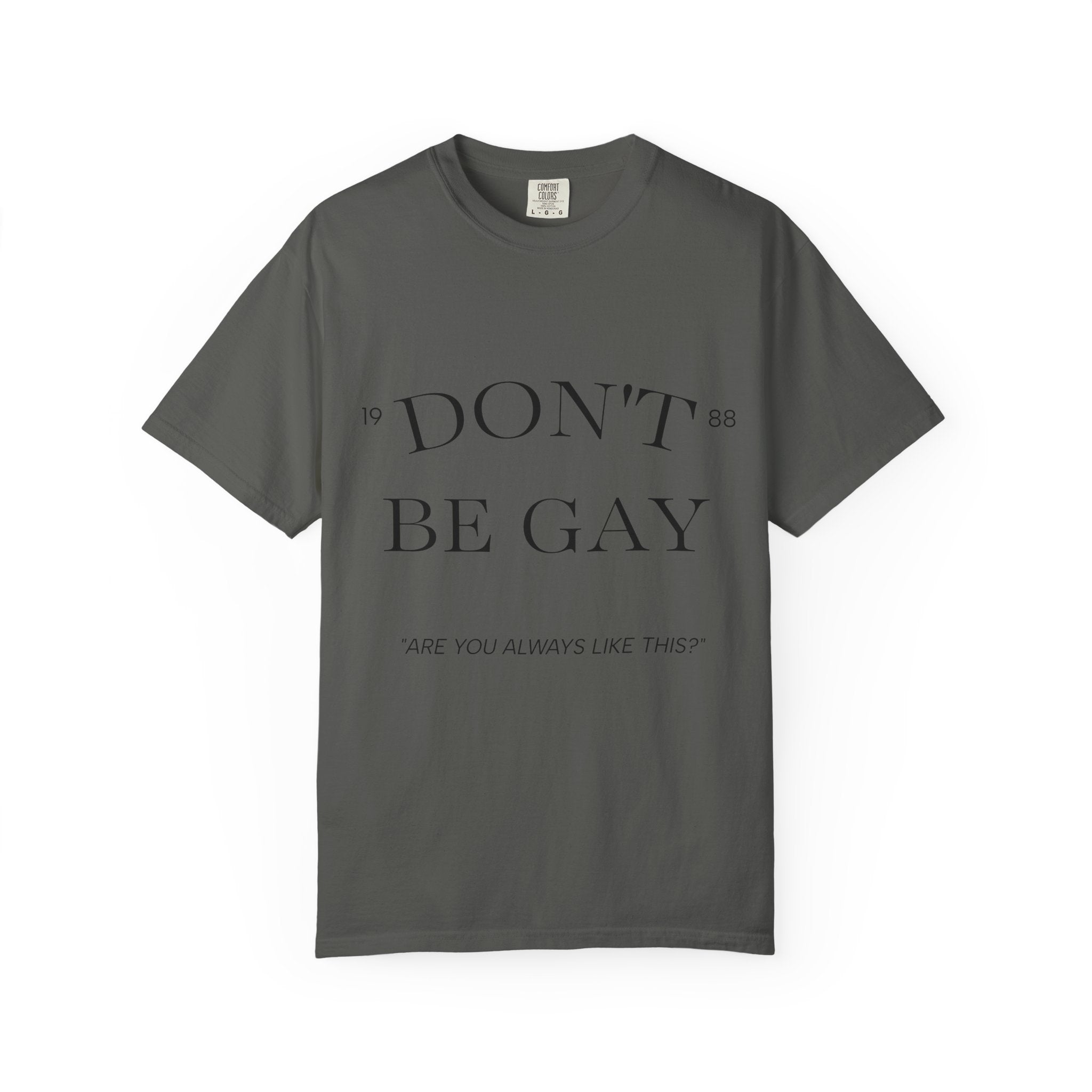 T-Shirt — "DON'T BE GAY" Statement Tee (Minimal Serif Design)
