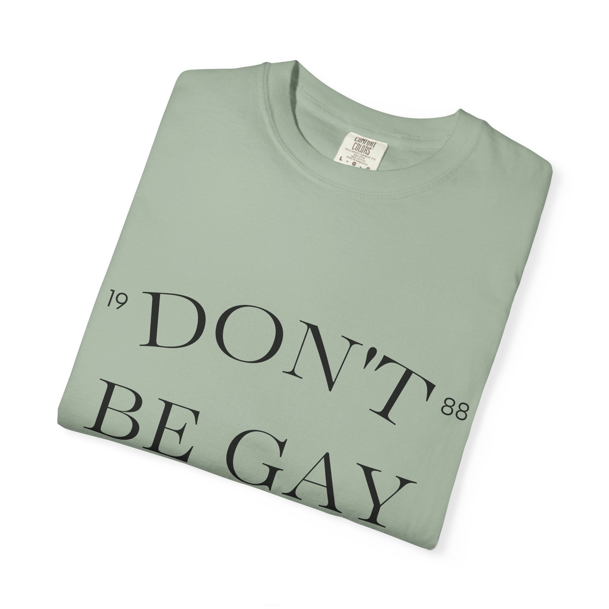 T-Shirt — "DON'T BE GAY" Statement Tee (Minimal Serif Design)