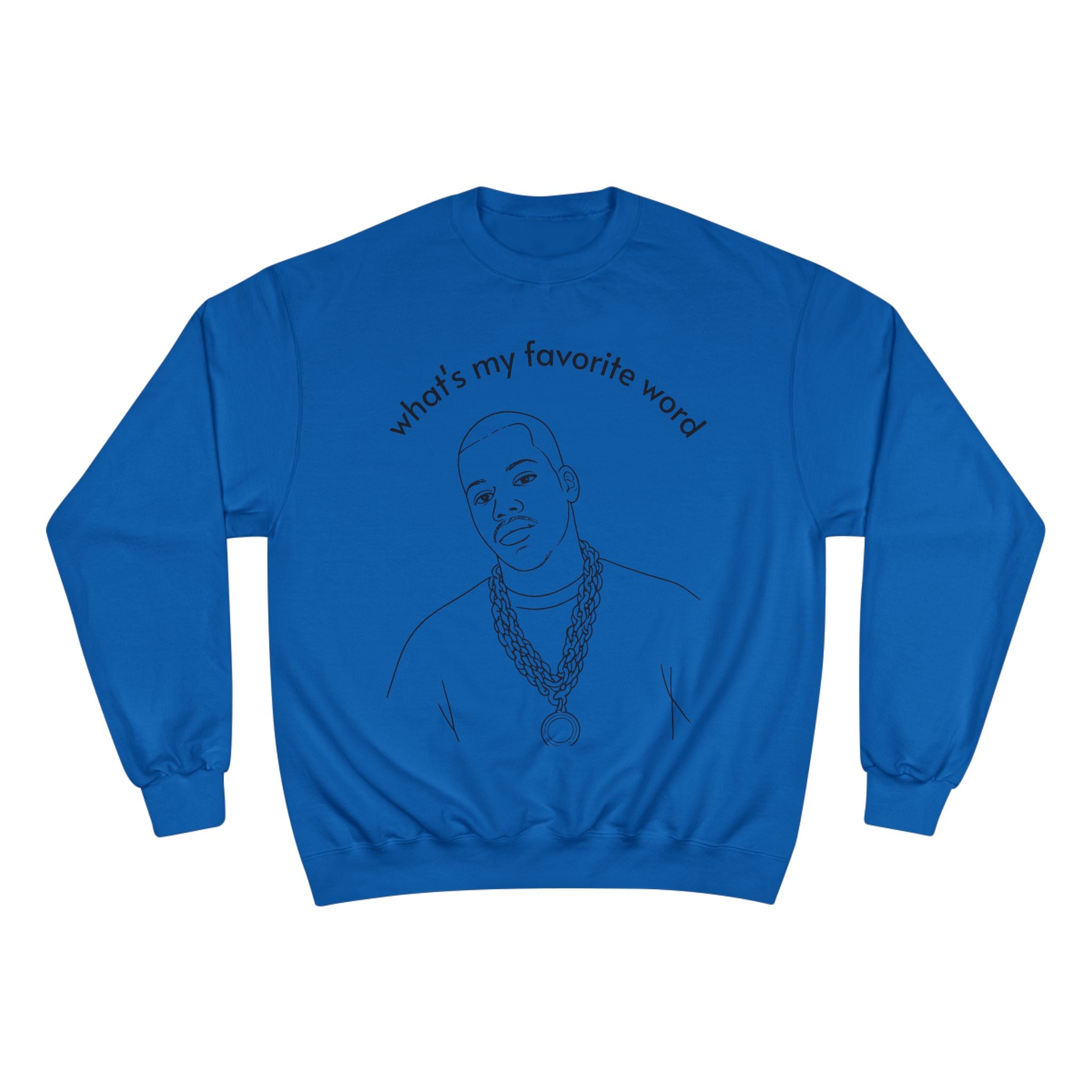 Champion Sweatshirt – "what's my favorite word" Line Art Hip-Hop Pullover
