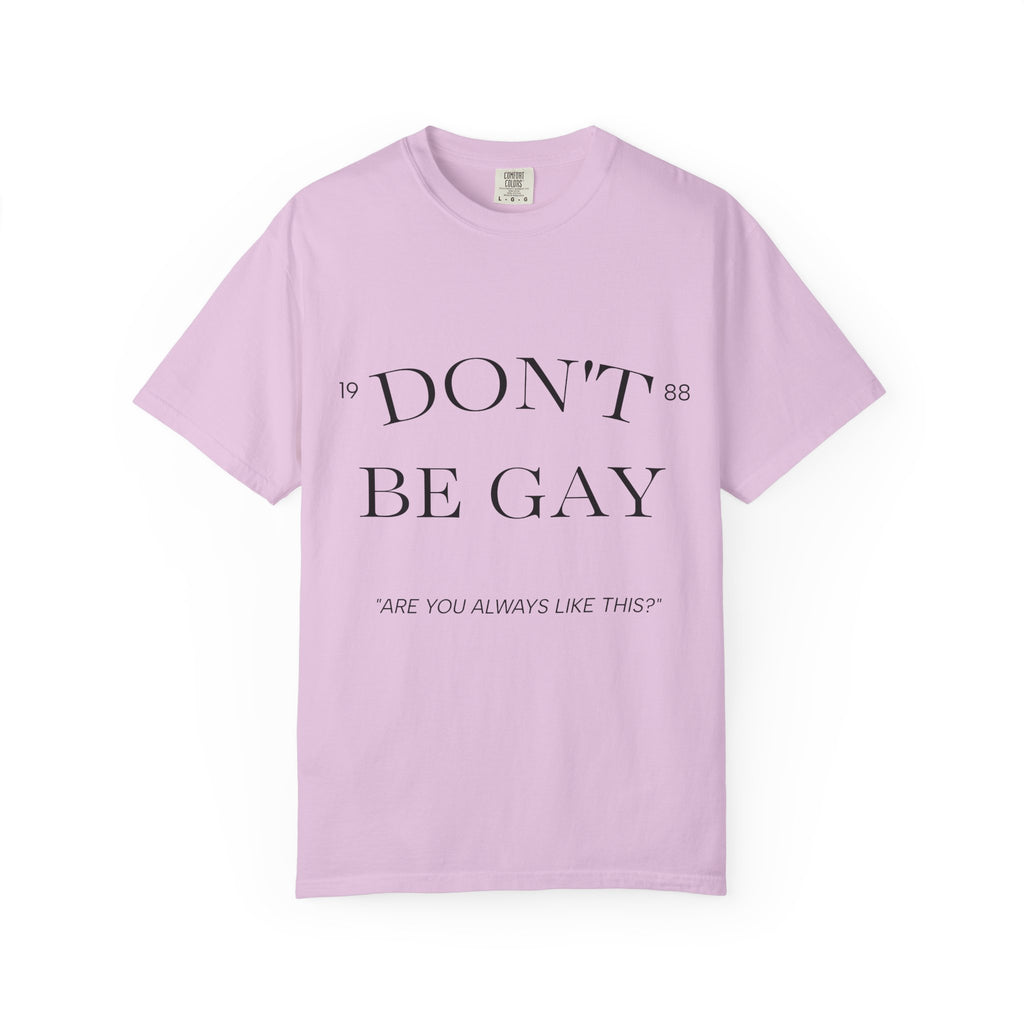 T-Shirt — "DON'T BE GAY" Statement Tee (Minimal Serif Design)