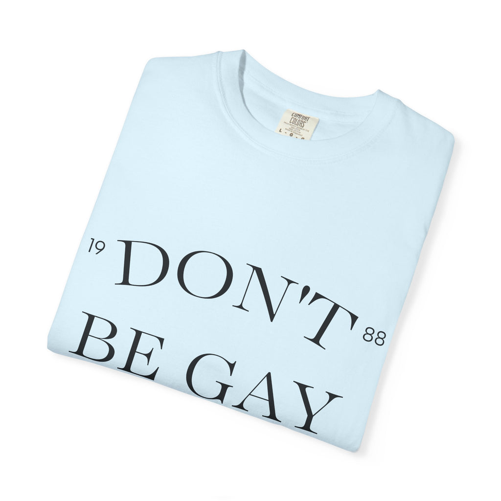 T-Shirt — "DON'T BE GAY" Statement Tee (Minimal Serif Design)