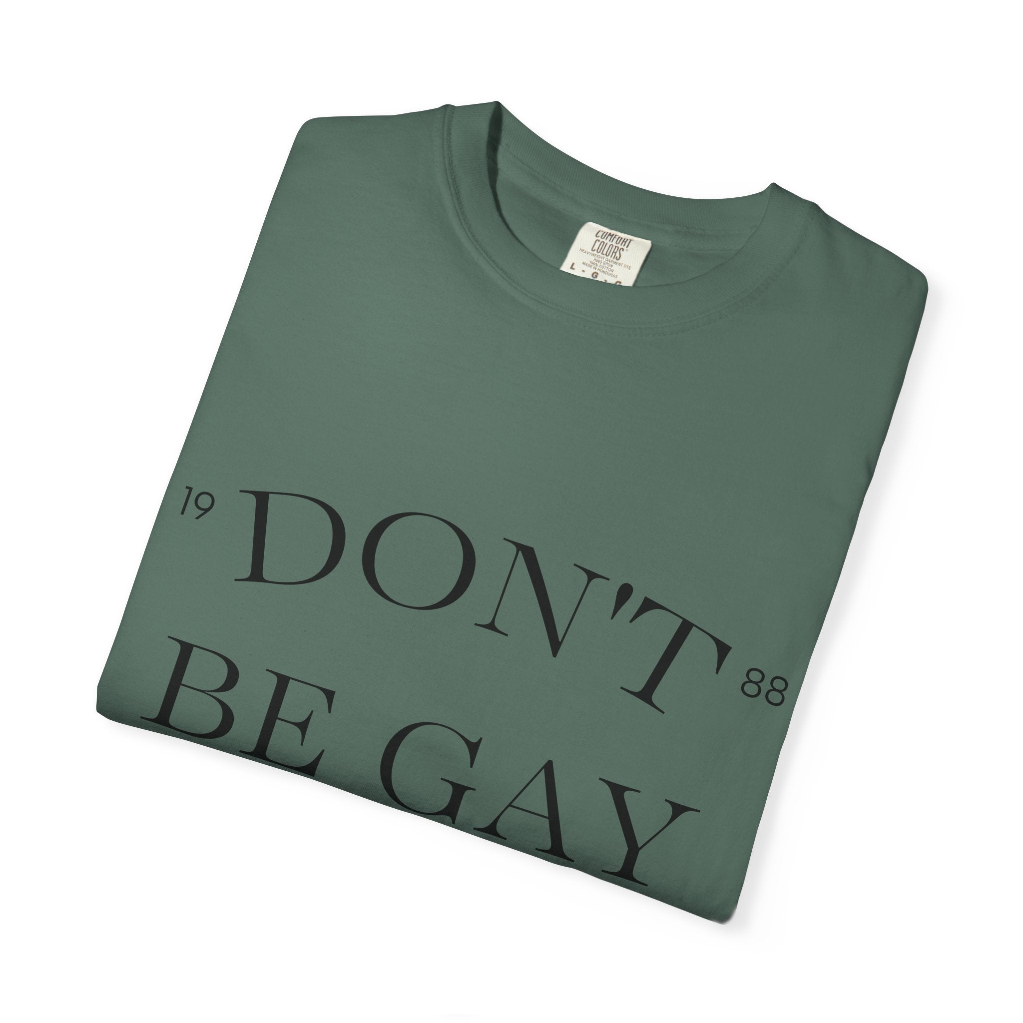 T-Shirt — "DON'T BE GAY" Statement Tee (Minimal Serif Design)