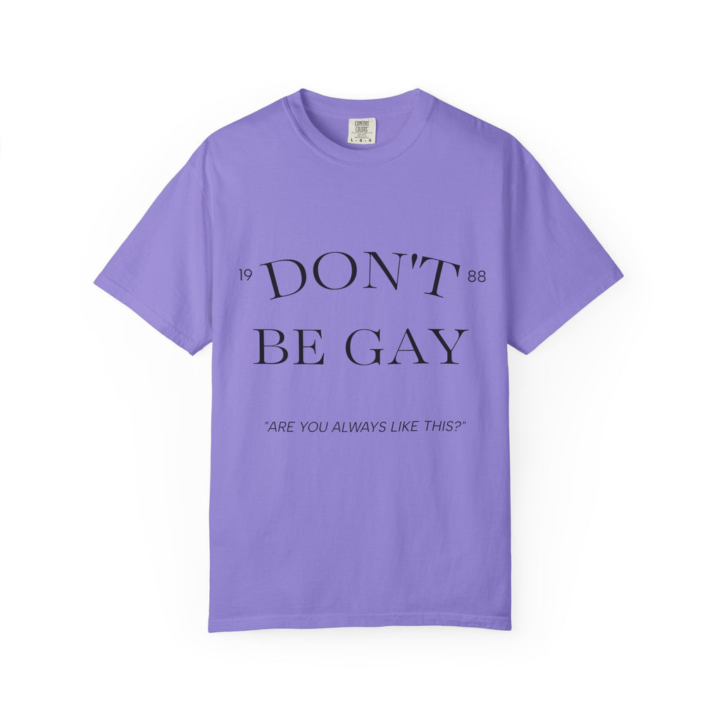 T-Shirt — "DON'T BE GAY" Statement Tee (Minimal Serif Design)