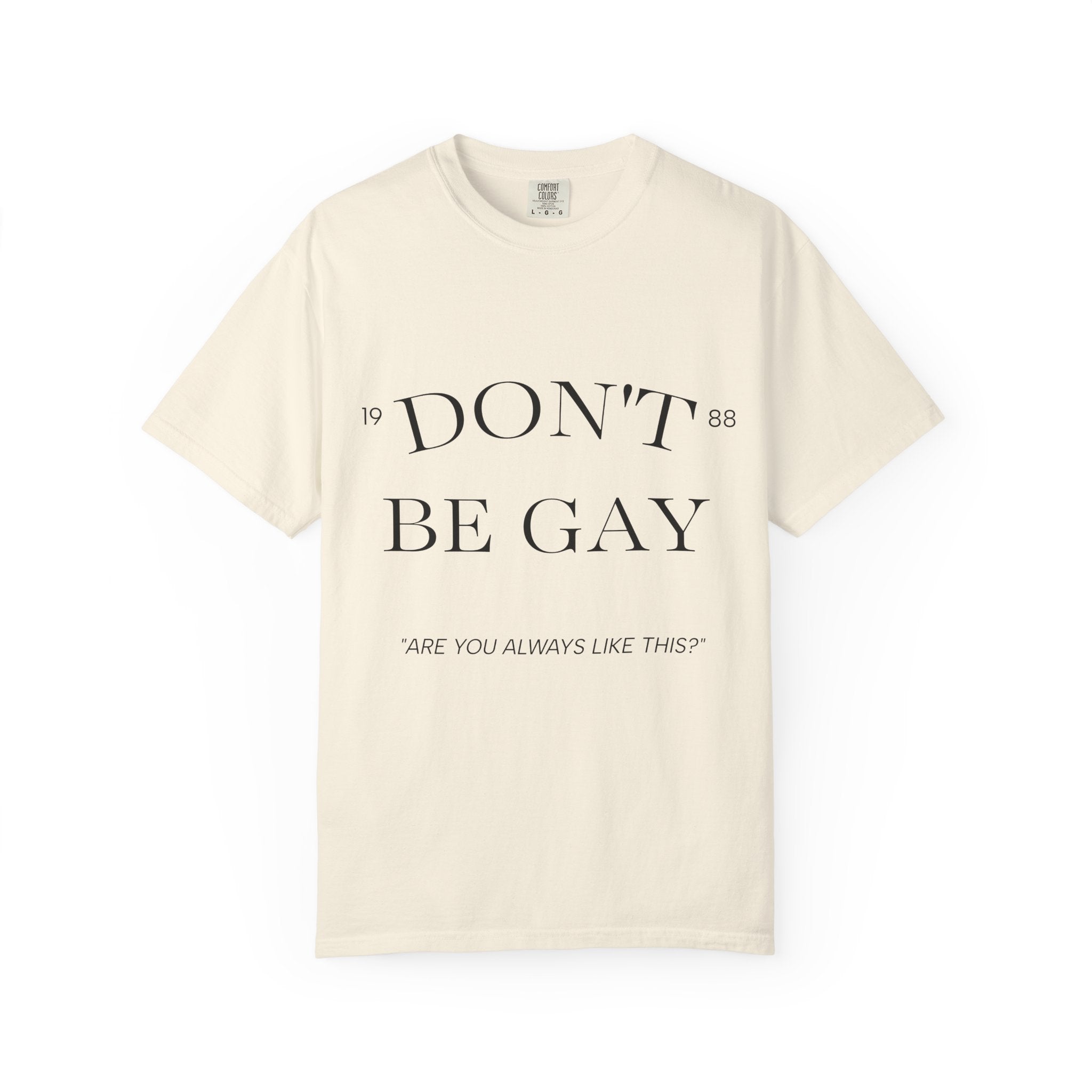 T-Shirt — "DON'T BE GAY" Statement Tee (Minimal Serif Design)