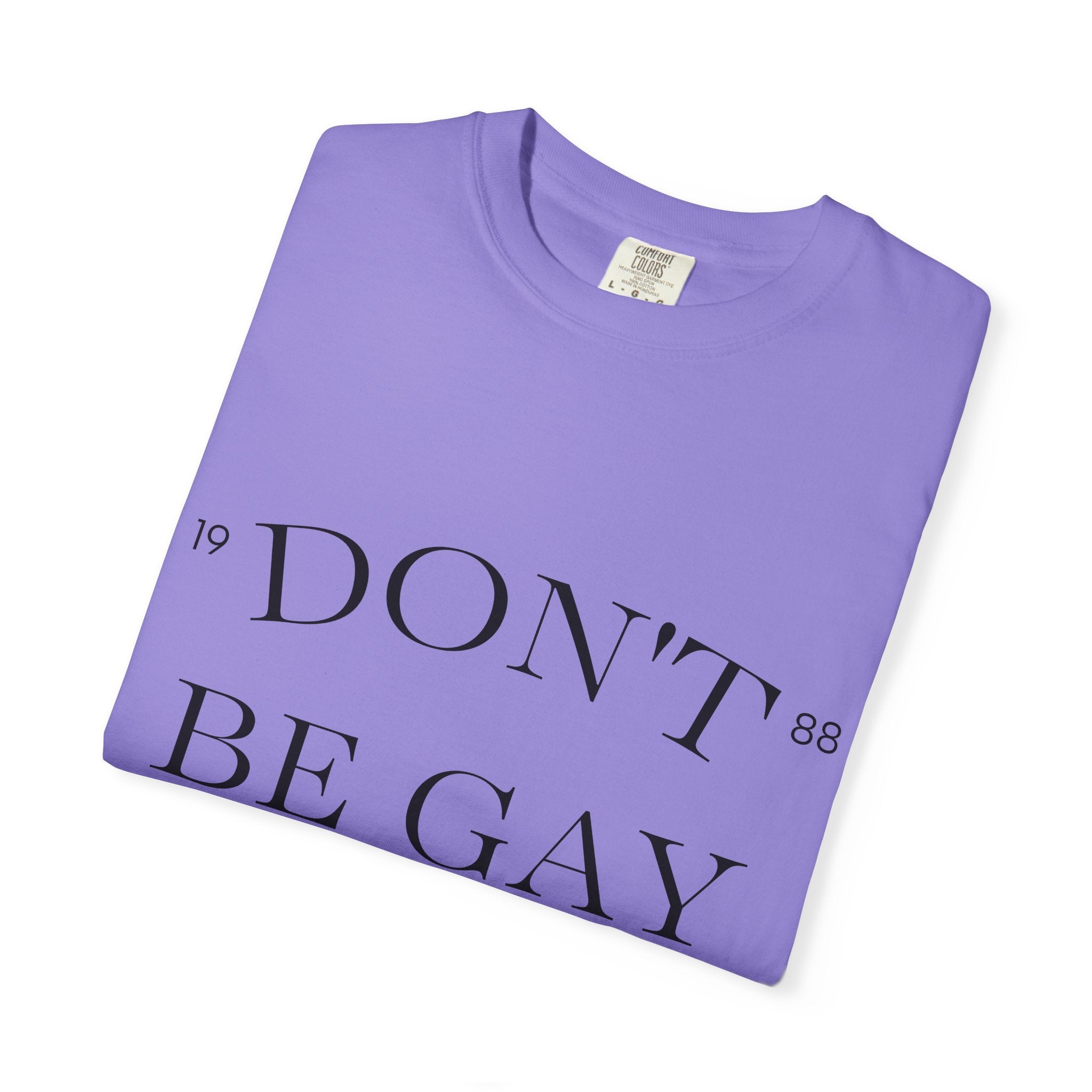 T-Shirt — "DON'T BE GAY" Statement Tee (Minimal Serif Design)