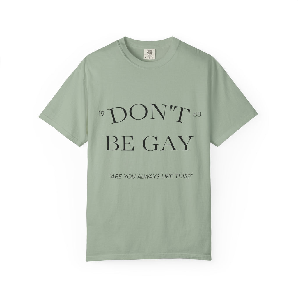 T-Shirt — "DON'T BE GAY" Statement Tee (Minimal Serif Design)