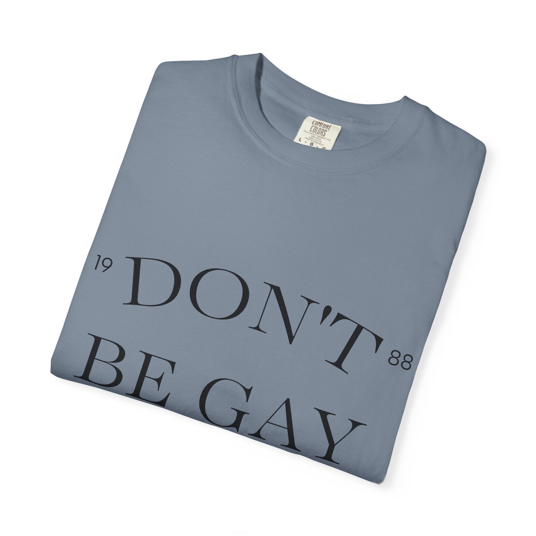 T-Shirt — "DON'T BE GAY" Statement Tee (Minimal Serif Design)