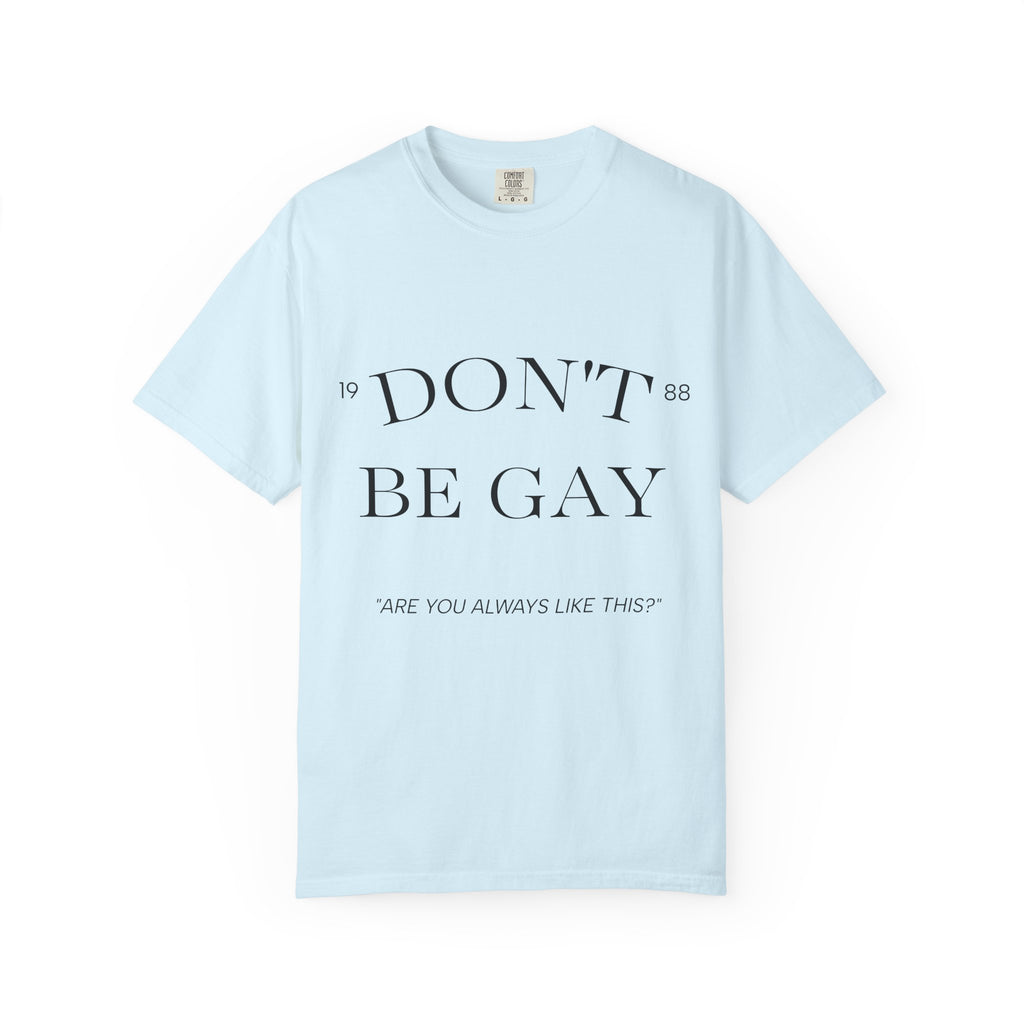 T-Shirt — "DON'T BE GAY" Statement Tee (Minimal Serif Design)