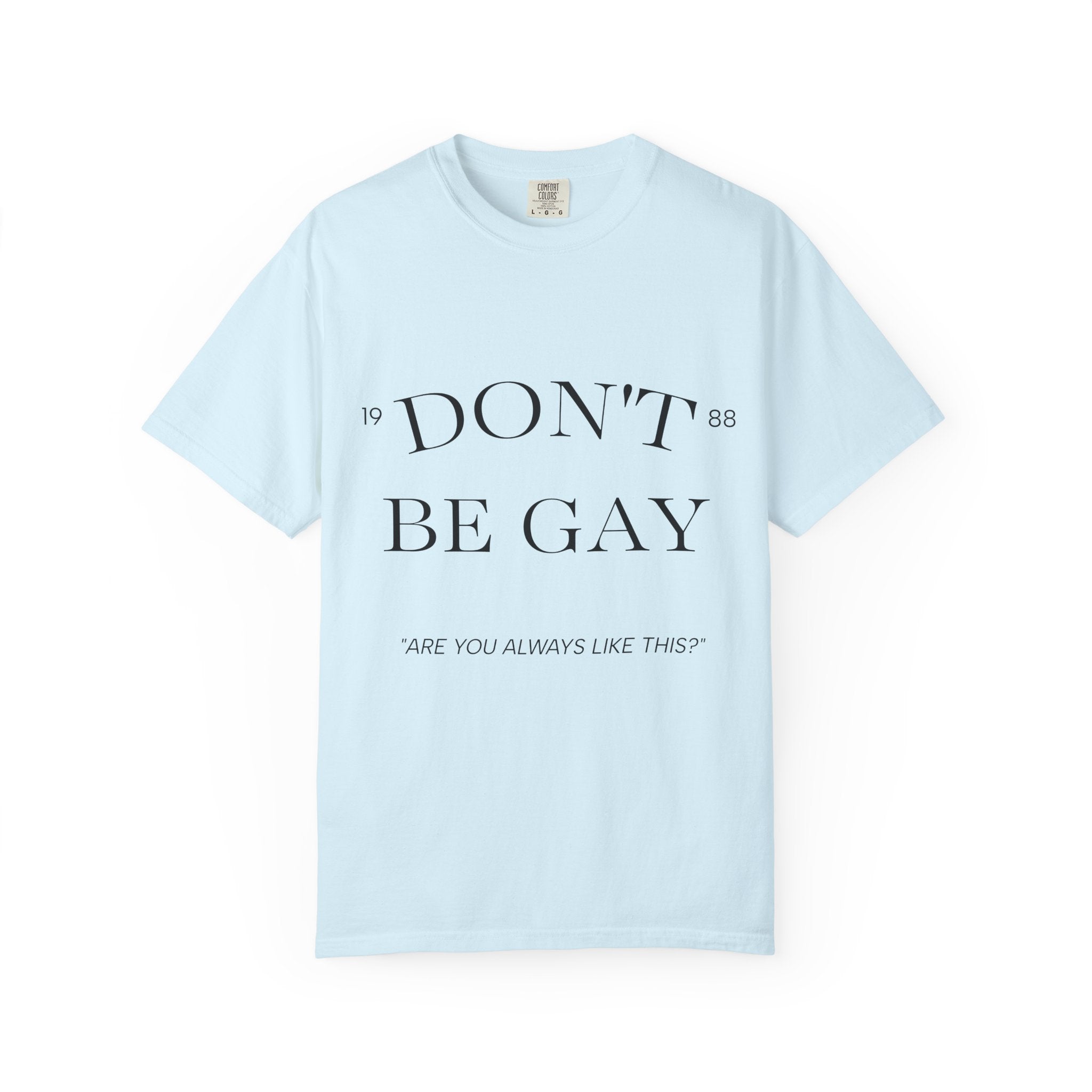 T-Shirt — "DON'T BE GAY" Statement Tee (Minimal Serif Design)