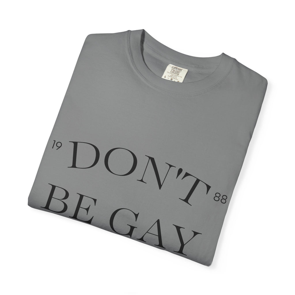T-Shirt — "DON'T BE GAY" Statement Tee (Minimal Serif Design)