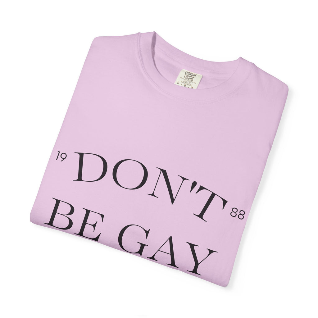 T-Shirt — "DON'T BE GAY" Statement Tee (Minimal Serif Design)