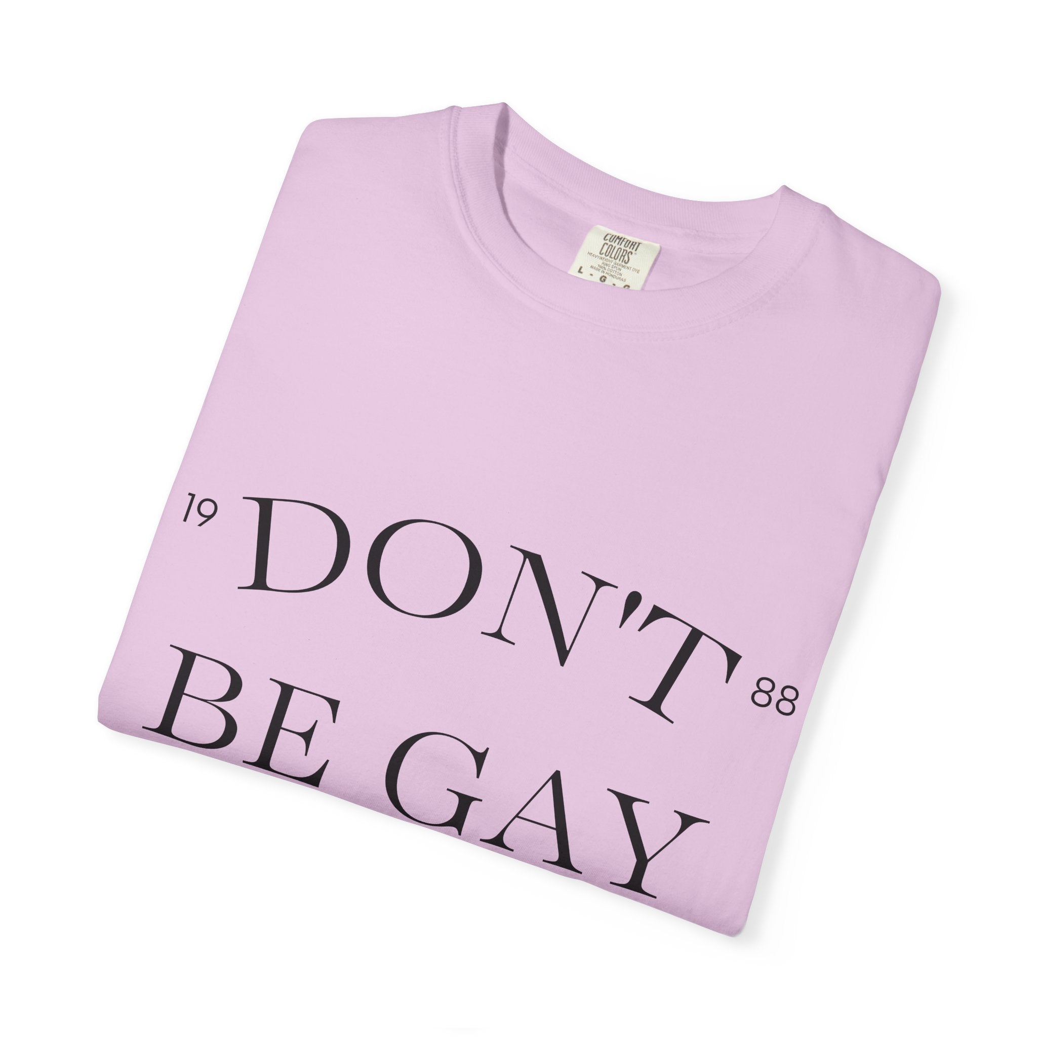 T-Shirt — "DON'T BE GAY" Statement Tee (Minimal Serif Design)