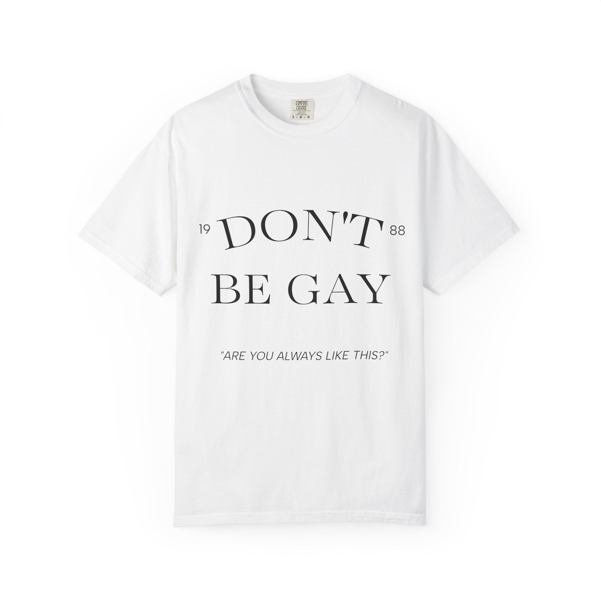 T-Shirt — "DON'T BE GAY" Statement Tee (Minimal Serif Design)
