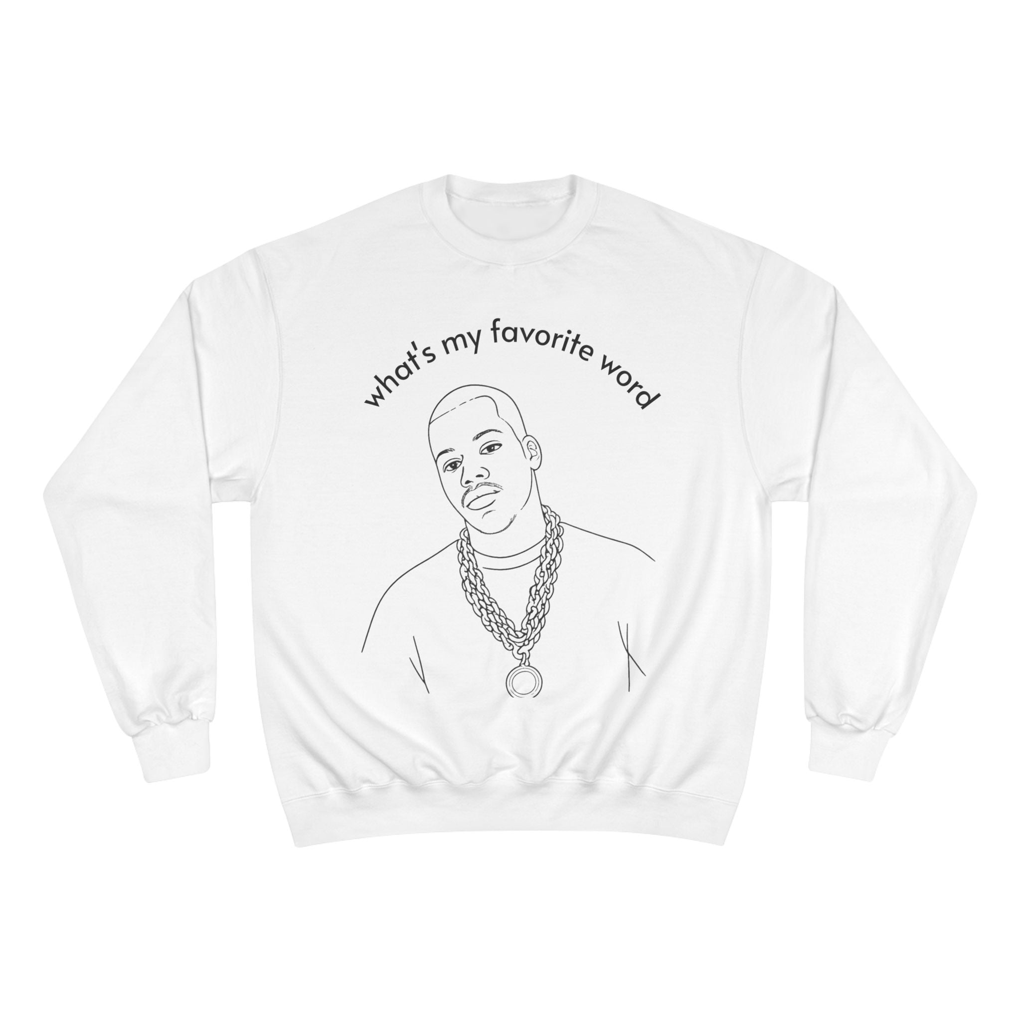 Champion Sweatshirt – "what's my favorite word" Line Art Hip-Hop Pullover