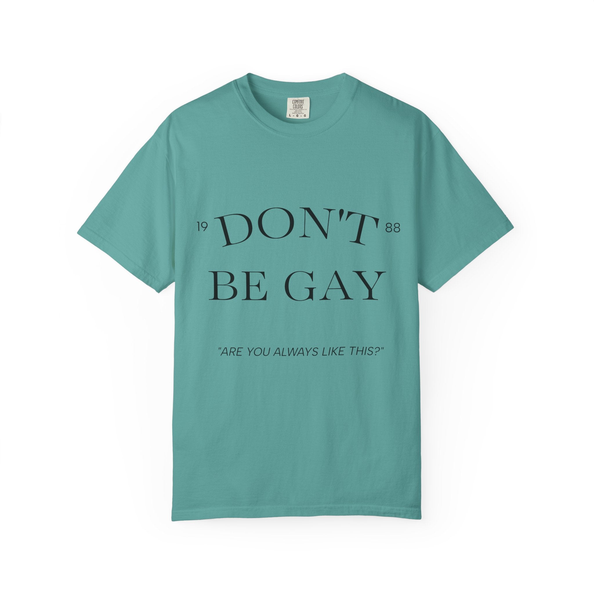 T-Shirt — "DON'T BE GAY" Statement Tee (Minimal Serif Design)
