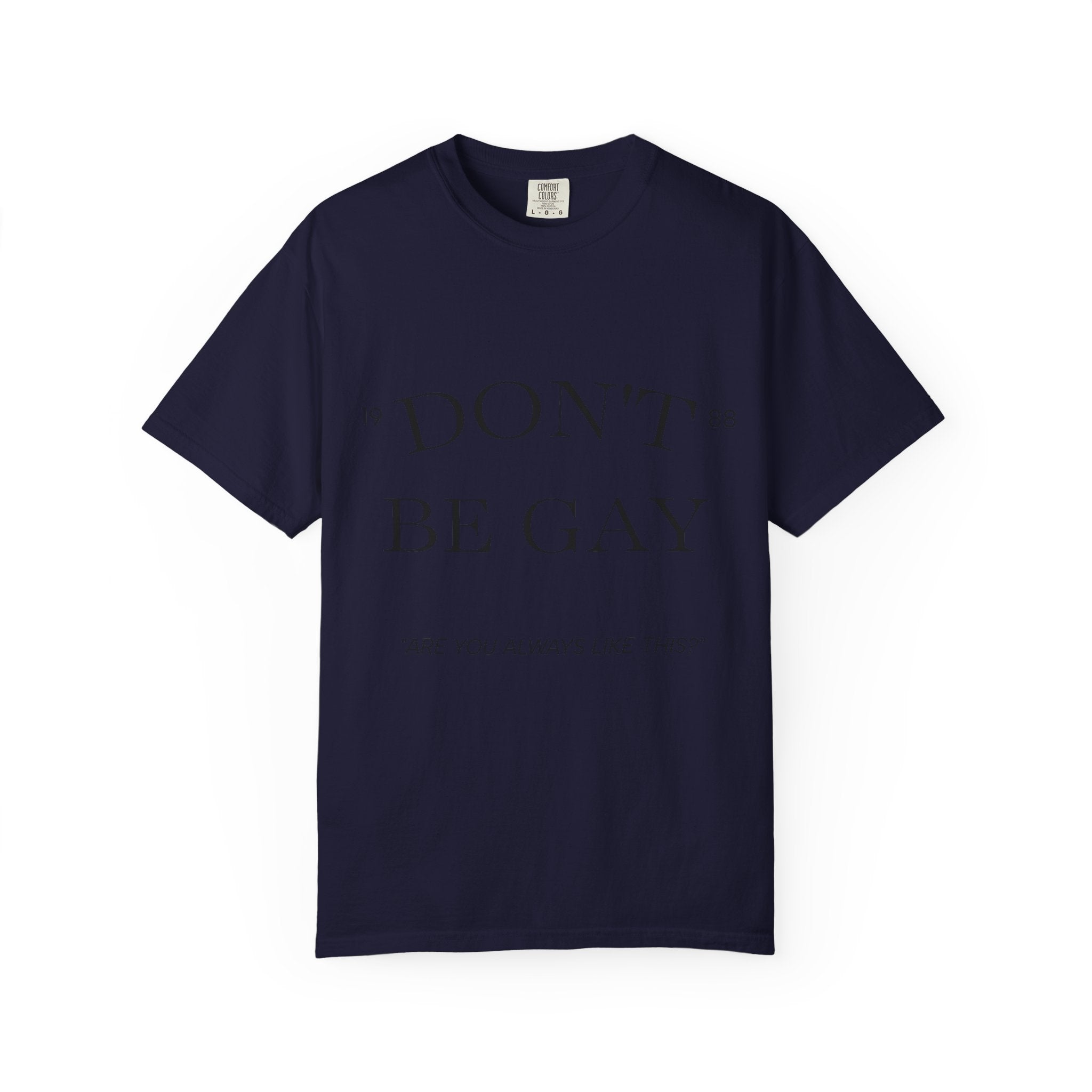 T-Shirt — "DON'T BE GAY" Statement Tee (Minimal Serif Design)
