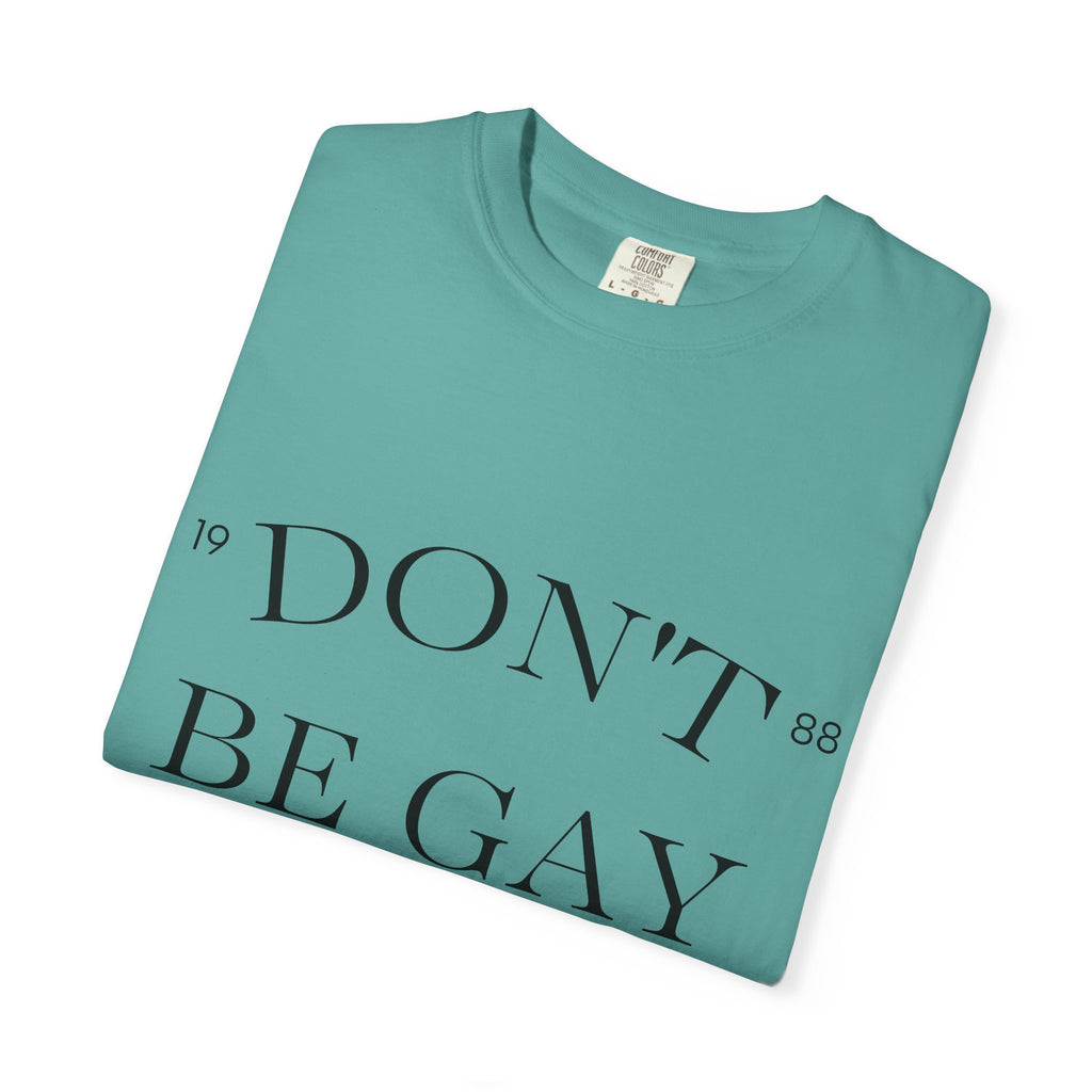 T-Shirt — "DON'T BE GAY" Statement Tee (Minimal Serif Design)