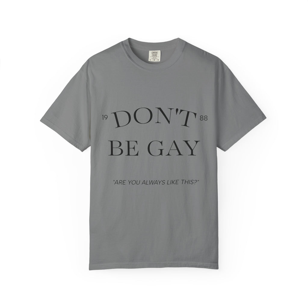 T-Shirt — "DON'T BE GAY" Statement Tee (Minimal Serif Design)