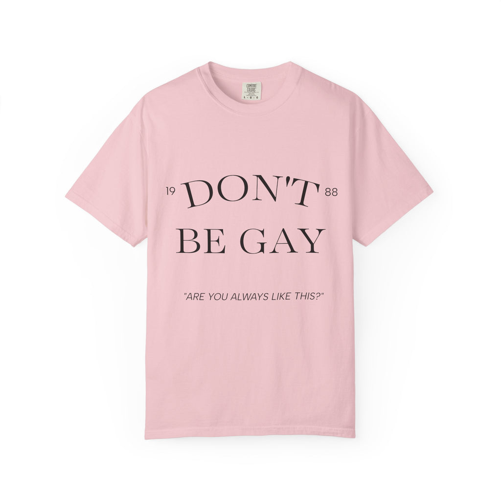 T-Shirt — "DON'T BE GAY" Statement Tee (Minimal Serif Design)