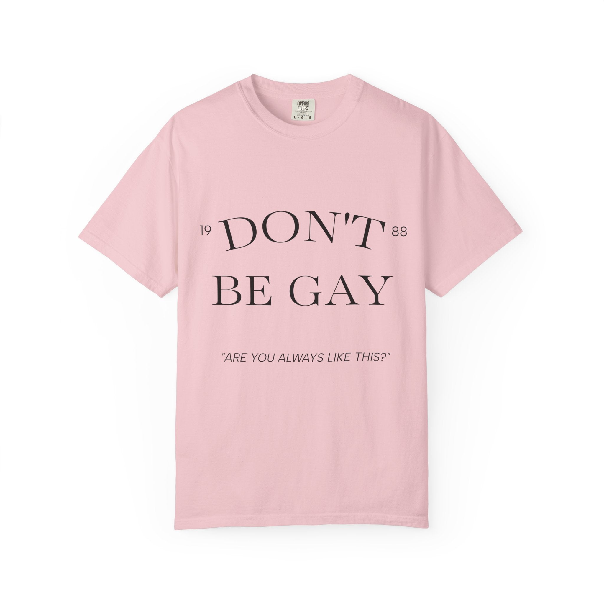 T-Shirt — "DON'T BE GAY" Statement Tee (Minimal Serif Design)