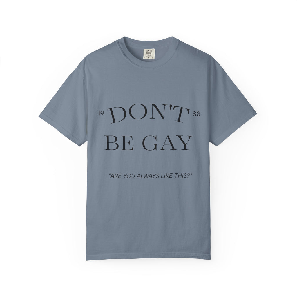 T-Shirt — "DON'T BE GAY" Statement Tee (Minimal Serif Design)