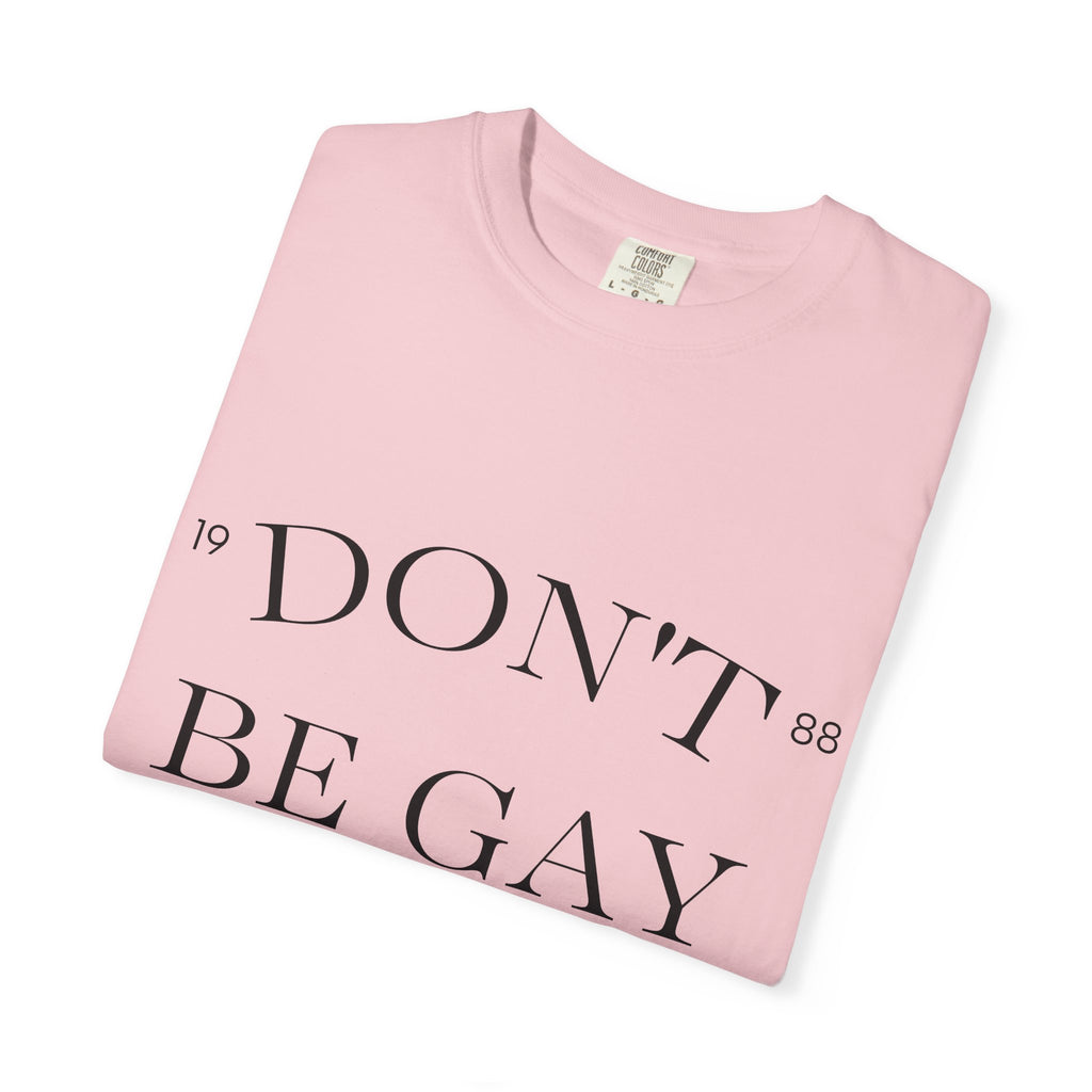 T-Shirt — "DON'T BE GAY" Statement Tee (Minimal Serif Design)