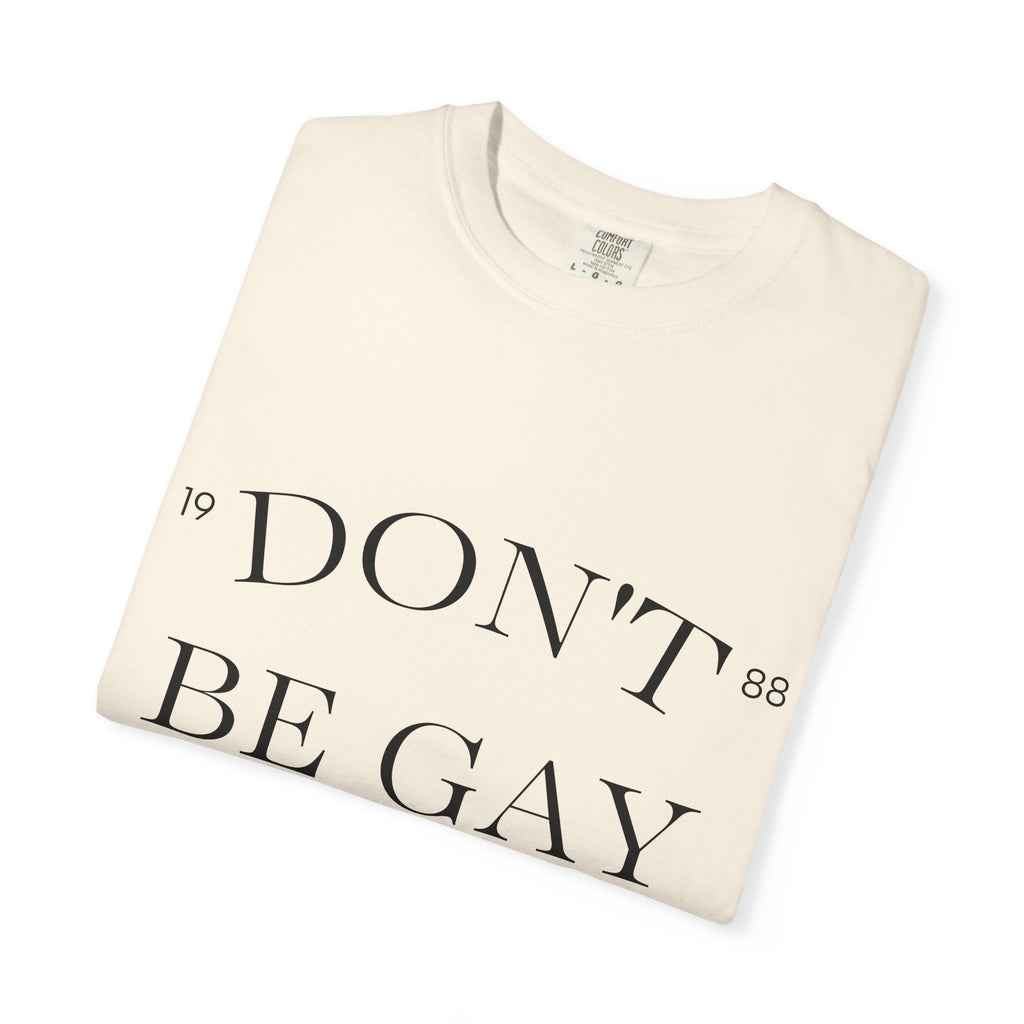 T-Shirt — "DON'T BE GAY" Statement Tee (Minimal Serif Design)