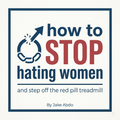 how to stop hating women