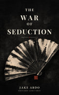 The War of Seduction by Jake Abdo
