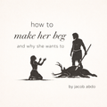 How To Make Her Beg And Why She Wants To